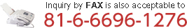 Inquiry by FAX is also acceptable to :|81-6-6696-1276