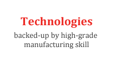 Technologies backed-up by high-grade manufacturing skill